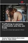 Susana Thalía Pedroza de la Llave, Javier Q. Tapia Urbina - Trafficking in persons, prostitution and the sex trade