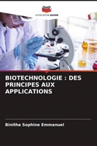 Binitha Sophine Emmanuel - BIOTECHNOLOGIE : DES PRINCIPES AUX APPLICATIONS