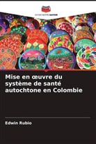 Edwin Rubio - Mise en oeuvre du système de santé autochtone en Colombie