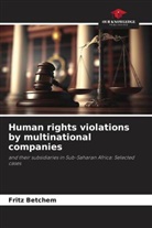 Fritz Betchem - Human rights violations by multinational companies