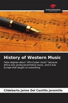 Cildeberto Jaime Del Castillo Jaramillo - History of Western Music