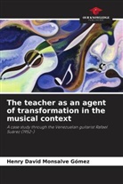 Henry David Monsalve Gómez - The teacher as an agent of transformation in the musical context