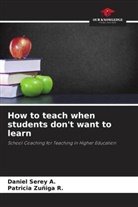 Daniel Serey A., Patricia Zuñiga R. - How to teach when students don't want to learn