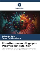 Tania Pal Choudhury, Priyanka Saha - Moskito-Immunität gegen Plasmodium-Infektion
