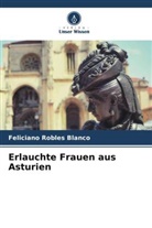 Feliciano Robles Blanco - Erlauchte Frauen aus Asturien