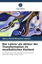 Henry David Monsalve Gómez - Der Lehrer als Akteur der Transformation im musikalischen Kontext