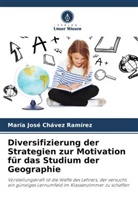 María José Chávez Ramírez - Diversifizierung der Strategien zur Motivation für das Studium der Geographie