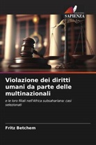 Fritz Betchem - Violazione dei diritti umani da parte delle multinazionali