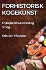 Kristian Madsen - Forhistorisk Kogekunst