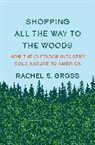Rachel S Gross, Rachel S. Gross - Shopping All the Way to the Woods
