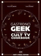 Thibaud Villanova - Gastronogeek Special Cult Series