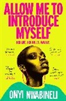 Onyi Nwabineli - Allow Me to Introduce Myself