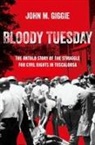 John M (University of Alabama) Giggie, John M. Giggie, John M. (Associate Professor of History an Giggie, John M. (Associate Professor of History and Director of the Summersell Center for the Study of the South Giggie, Giggie John M. - Bloody Tuesday