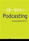 Jeremy Wade Morris - Podcasting