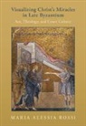 Maria Alessia Rossi, Maria Alessia (Princeton University Rossi - Visualizing Christ''s Miracles in Late Byzantium