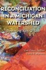 Gail Gunst Heffner, Gail Gunst Warners Heffner, David P Warners, David P. Warners - Reconciliation in a Michigan Watershed