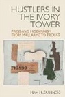 Max McGuinness - Hustlers in the Ivory Tower: Press and Modernism From Mallarme to