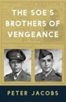 Peter Jacobs - The SOE's Brothers of Vengeance
