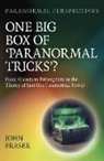 John Fraser, Fraser John - Paranormal Perspectives: One Big Box of 'Paranormal Tricks'?