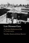 Yuval Ben-Bassat, Yuval (University of Haifa Ben-Bassat, Johann Buessow, Johann (Ruhr-Universitat Buessow - Late Ottoman Gaza