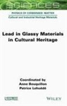 Anne Bouquillon, Anne Bouquillon, Anne (C2RMF Bouquillon, Patrice (Saint-Gobain Recherche Lehuede, Patrice Lehuédé - Lead in Glassy Materials in Cultural Heritage