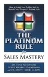 Tony Alessandra, "Mick" La Lopa Joseph, Zimmerman Michael Scott - The Platinum Rule for Sales Mastery Hardback Book