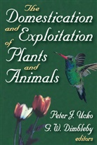G. W. Dimbleby, Peter J. Dimbleby Ucko, G. W. Dimbleby - Domestication and Exploitation of Plants and Animals