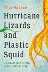 Thor Hanson - Hurricane Lizards and Plastic Squid