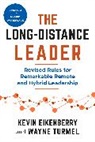 Kevin Eikenberry, Wayne Turmel - The Long-Distance Leader, Second Edition