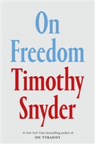 Timothy Snyder - On Freedom
