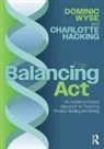 Charlotte Hacking, Dominic Wyse, Dominic (Prof of Early Childhood &amp; Primary E Wyse, Dominic (University College London Wyse, Dominic Hacking Wyse - Balancing Act: An Evidence Based Approach to Teaching Phonics,