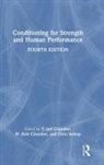 T. Jeff Chandler Chandler, Chris Bishop, Bishop Chris, Lee E. Brown, T. Jeff Chandler, W. Britt Chandler... - Conditioning for Strength and Human Performance