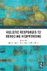 Ian (Nottingham Trent University) Chowdhu Mahoney, Rahmanara Chowdhury, Ian Mahoney - Holistic Responses to Reducing Reoffending