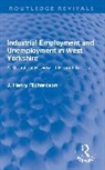 J. Henry Richardson - Industrial Employment and Unemployment in West Yorkshire