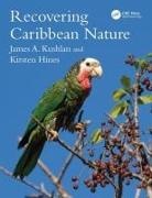 Kirsten Hines, Hines Kirsten, James A. Kushlan, James A. Hines Kushlan, Kushlan James A. - Recovering Caribbean Nature
