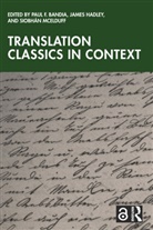 Paul F. (Concordia University Bandia, Paul F. Bandia, Bandia Paul F., James Hadley, Siobhán McElduff - Translation Classics in Context