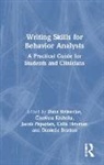 Dana Knihtila Reinecke, Danielle Bratton, Celia Heyman, Charissa Knihtila, Jacob Papazian, Dana Reinecke - Writing Skills for Behavior Analysts