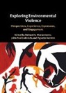 Richard A. (University of Notre Dame) Marcantonio, Agustín Fuentes, John Paul Lederach, Lederach John Paul, Richard A. Marcantonio - Exploring Environmental Violence