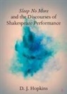 D. J. Hopkins, D. J. (San Diego State University) Hopkins, Hopkins D. J. - Sleep No More and the Discourses of Shakespeare Performance