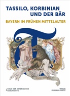Haus der Bayerischen Geschichte, Haus der Bayerischen Geschichte - Tassilo, Korbinian und der Bär