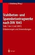 Jürgen Grünberg - Stahlbeton- und Spannbetontragwerke nach DIN 1045 Teile 1 bis 3 (Juli 2001) Erläuterungen und Anwendungen