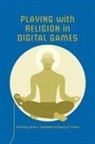 Heidi A. Grieve Campbell, Heidi A Campbell, Heidi A. Campbell, Gregory P Grieve, Gregory P. Grieve, Gregory Price Grieve - Playing With Religion in Digital Games