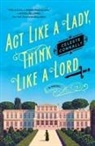Celeste Connally - ACT Like a Lady, Think Like a Lord