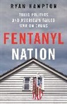 Ryan Hampton - Fentanyl Nation