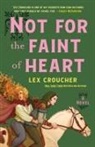 Lex Croucher - Not for the Faint of Heart