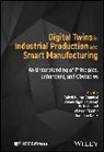 Rajesh Kumar (Galgotias University Dhanaraj, Rajesh Kumar (Symbiosis International (D Dhanaraj, Balamurugan (Shiv Rajesh Kumar Dhanaraj Balusamy, Balamurugan Balusamy, Ali Kashif Bashir, Rajesh Kumar Dhanaraj... - Digital Twins in Industrial Production and Smart Manufacturing