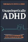 Nikki Kinzer, Nikki (Take Control Adhd) Wright Kinzer, Nikki Wright Kinzer, Pete D Wright, Pete D. Wright - Unapologetically Adhd