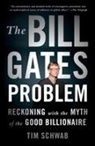 Tim Schwab - The Bill Gates Problem