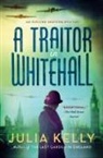 Julia Kelly - A Traitor in Whitehall