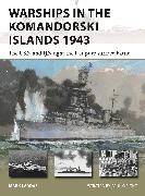 Mark Lardas, Lardas Mark, Paul Wright - Warships in the Komandorski Islands 1943 The USN and IJN fight the last pure surface battle